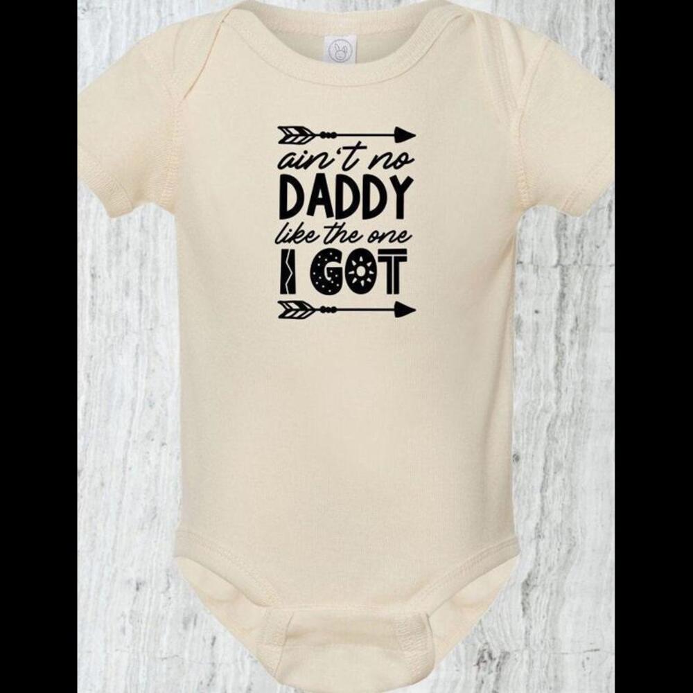 "Ain't No Daddy Like the One I Got" Baby Bodysuit – Adorable Unisex Outfit